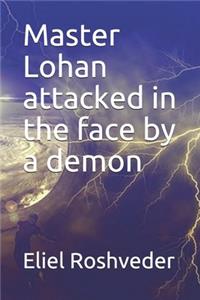 Master Lohan attacked in the face by a demon