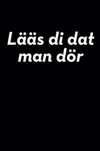 Lääs di dat man dör