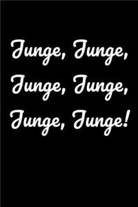 Junge, Junge, Junge, Junge, Junge, Junge!