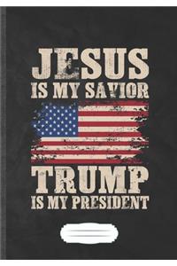 Jesus Is My Savior Trump Is My President