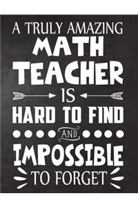 A Truly Amazing Math Teacher is Hard to Find and Impossible To Forget