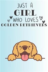 Just A Girl Who Loves Golden Retrievers