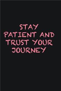 Stay patient and trust your journey