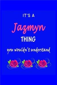 It's A Jazmyn Thing You Wouldn't Understand