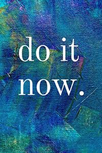 Do It Now