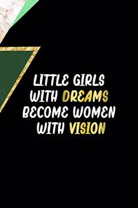 Little Girls With Dreams Become Women With Vision