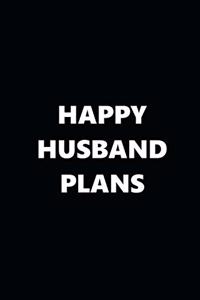 2020 Weekly Planner Funny Theme Happy Husband Plans Black White 134 Pages