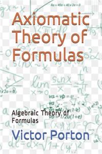 Axiomatic Theory of Formulas