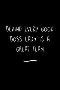 Behind Every Good Boss Lady is a Great Team