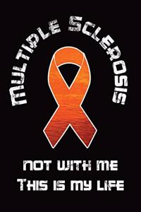 Multiple Sclerosis Patient Diary - Multiple Sclerosis - Not With Me This Is My Life