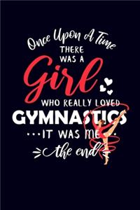 Once Upon A Time There Was A Girl Who Really Loved Gymnastics It Was Me The End