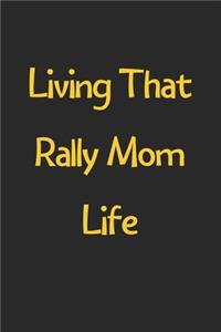 Living That Rally Mom Life