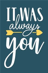 It Was Always You