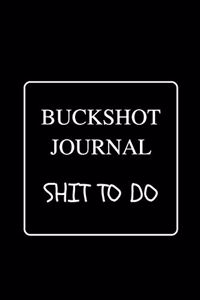 Buckshot Journal Shit To Do