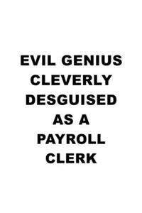 Evil Genius Cleverly Desguised As A Payroll Clerk