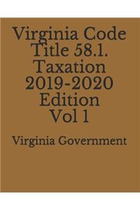 Virginia Code Title 58.1. Taxation 2019-2020 Edition Vol 1