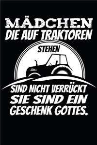 Mädchen die auf Traktoren stehen sind nicht verrückt sie sind ein Geschenk Gottes