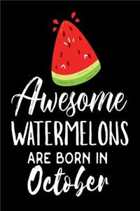 Awesome Watermelons Are Born In October