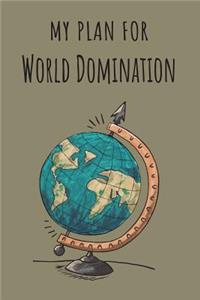 My Plan For World Domination