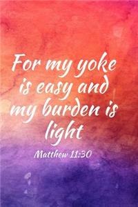 For my yoke is easy and my burden is light
