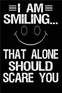I Am Smiling...That Alone Should Scare You: 100 Page Lined Journal - 6