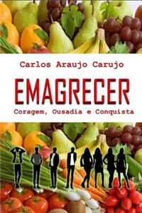 Emagrecer: Coragem, Ousadia E Conquista