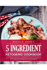 5 Ingredient Ketogenic Cookbook