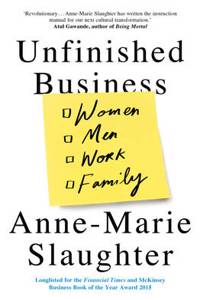 Unfinished Business : Women Men Work Family