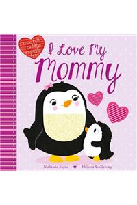 I Love My Mommy: A Story Full of Cuddly, Snuggly Fun