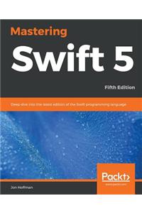 Mastering Swift 5 - Fifth Edition