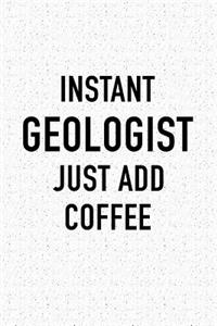 Instant Geologist Just Add Coffee