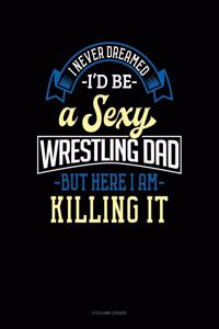 I Never Dreamed I'd Be a Sexy Wrestling Dad But Here I Am Killing It