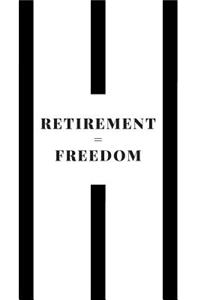 Retirement Equals Freedom