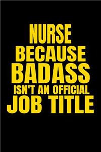 Nurse Because Badass Isn't an Official Job Title