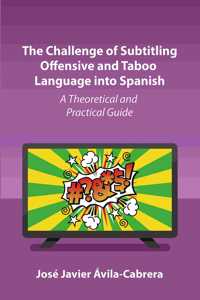 Challenge of Subtitling Offensive and Taboo Language Into Spanish