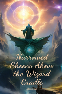 Narrowed Sheens Above the Wizard Cradle