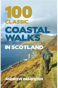 100 Classic Coastal Walks in Scotland