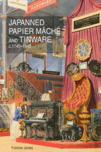 Japanned Papier Mâché and Tinware c.1740-1940