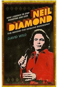 How I Learned to Stop Worrying and Love Neil Diamond