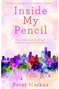 Inside My Pencil: Teaching Poetry in Detroit Public Schools