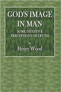 Gods Image in Man: Some Intuitive Perceptions of Truth