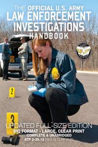 Official US Army Law Enforcement Investigations Handbook - Updated Edition