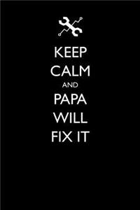 Keep Calm and Papa Will Fix It