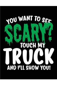 You Want To See Scary? Touch My Truck And I'll Show You!
