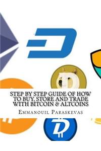 Step by Step Guide of How to Buy, Store and Trade with Bitcoin & Altcoins