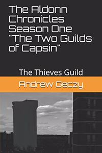 The Aldonn Chronicles Season One the Two Guilds of Capsin Part One of Three