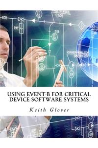Using Event-B for Critical Device Software Systems