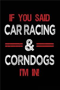 If You Said Car Racing & Corndogs I'm in