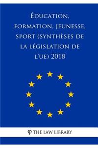 Éducation, Formation, Jeunesse, Sport (Synthèses de la Législation de l'Ue) 2018