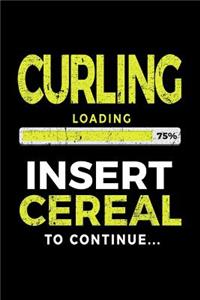 Curling Loading 75% Insert Cereal to Continue